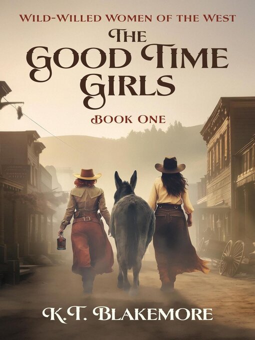 Title details for The Good Time Girls by K.T. Blakemore - Available